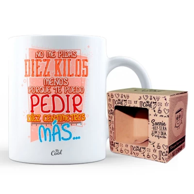 Taza no me pidas diez kilos menos porque te puedo